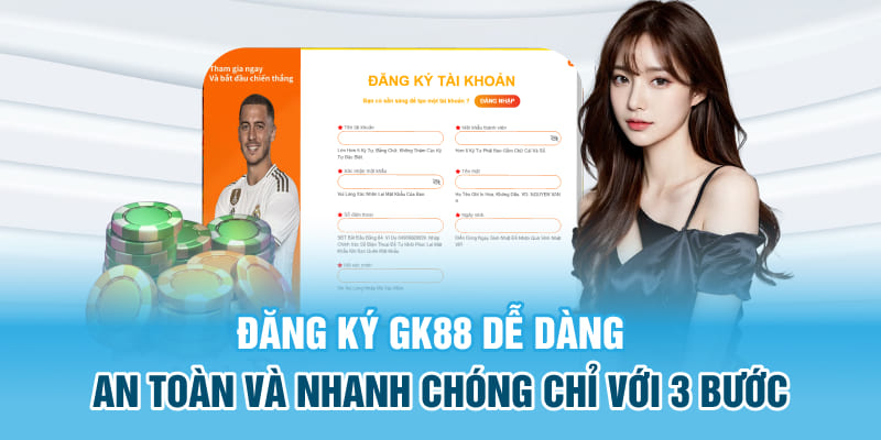 dang ky gk88 de dang an toan va nhanh chong chi voi 3 buoc